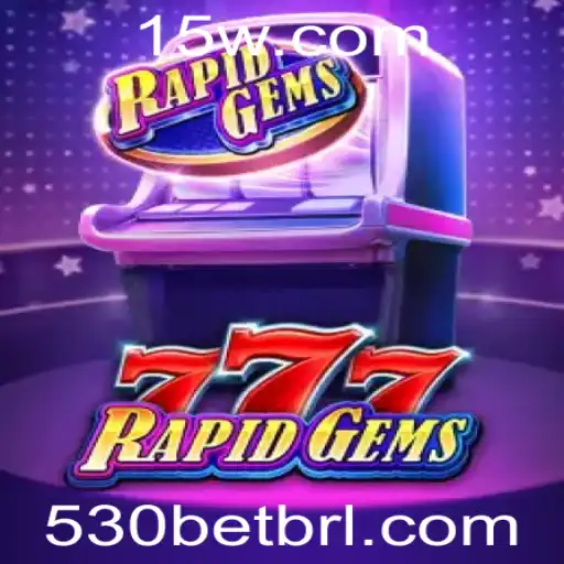 Descubra tudo sobre RapidGems777: O Jogo de Aventura em Alta na Plataforma 530bet