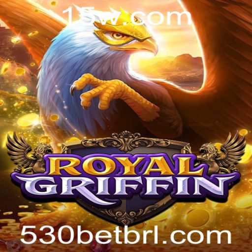 Descubra a Emoção do Jogo RoyalGriffin e sua Conexão com 530bet